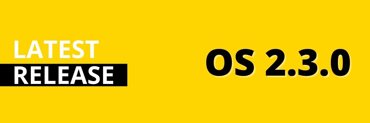 Latest Release OS 2.3.0